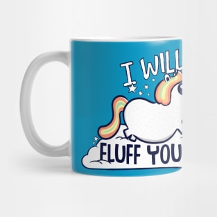 I Will Fluff You Up Mug